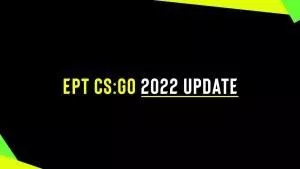 слова «EPT CS:GO 2022 Update» отображаются белым и желтым цветом на черном фоне.