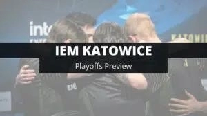 Players of a team coming together in a faded picture, titled IEM Katowice, Playoffs Preview.