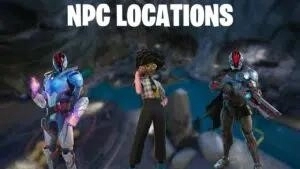 Fortnite NPC Locations